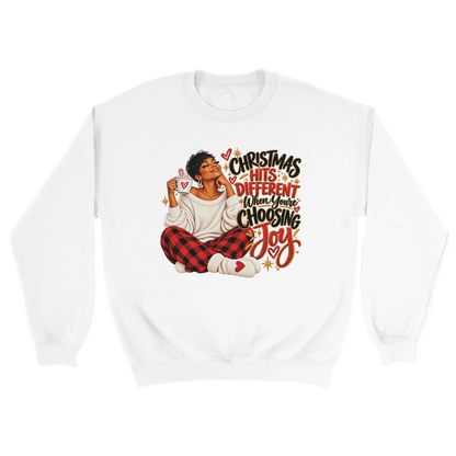 Christmas Hits Different When You're Choosing Joy white sweatshirt
